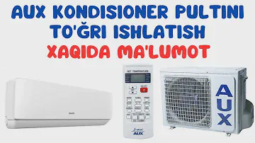 AUX KONDISIONER PULTINI TO'ĞRI ISHLATISH XAQIDA MA'LUMOT